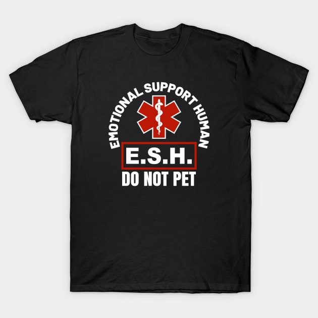 Emotional Support Human ESH - Do Not Pet T-Shirt by erock